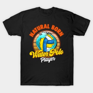 Natural Born Water Polo Player Waterpolo Athlete T-Shirt